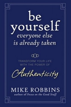 Post image for Be Yourself, Everyone Else Is Already Taken